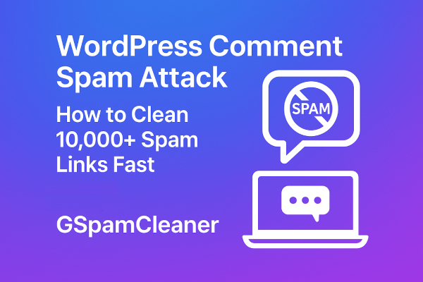 WordPress Comment Spam Attack: How to Clean 10,000+ Spam Links Fast